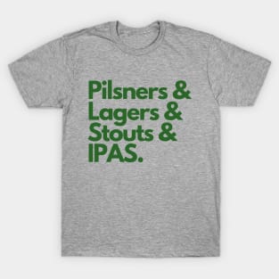 Pilsners, Lagers, Stouts and IPAs T-Shirt